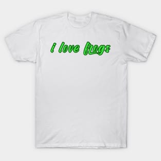 i love frogs T-Shirt